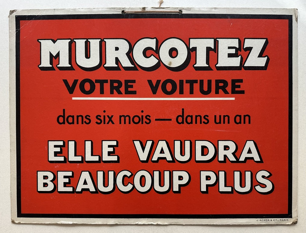 A vintage advertisement with bold white text on a red background. The text reads "MURCOTEZ VOTRE VOITURE dans six mois - dans un an ELLE VAUDRA BEAUCOUP PLUS" and it is signed "JACKER & C PARIS" at the bottom right.