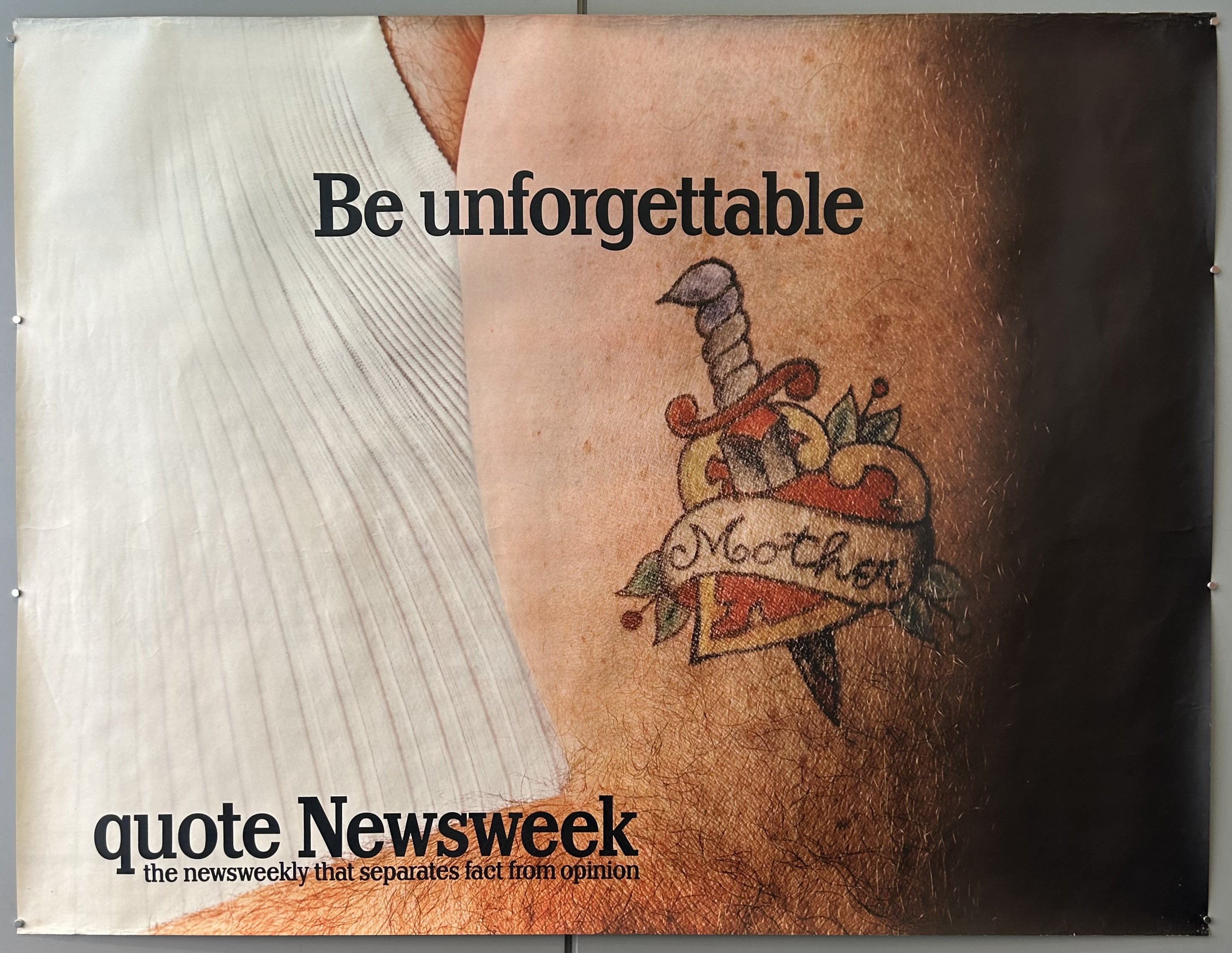 It is difficult to determine the exact year this Newsweek poster is from based solely on the image provided. However, given the style of the advertisement and the phrase "the newsweekly that separates fact from opinion,