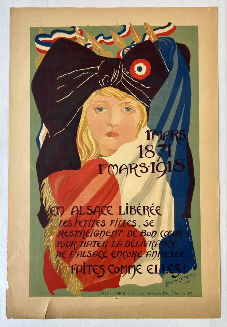 The poster encourages liberated Alsatians, particularly "little girls," to make sacrifices to help speed the liberation of the parts of Alsace still annexed by Germany. The text reads: "1er MARS 1871 1er MARS 1918. EN ALSACE LIBÉRÉE LES PETITES FILLES, SE RESTREIGNENT DE BON COEUR POUR HATER LA DÉLIVRANCE DE L'ALSACE ENCORE ANNEXÉE. FAITES COMME ELLES!