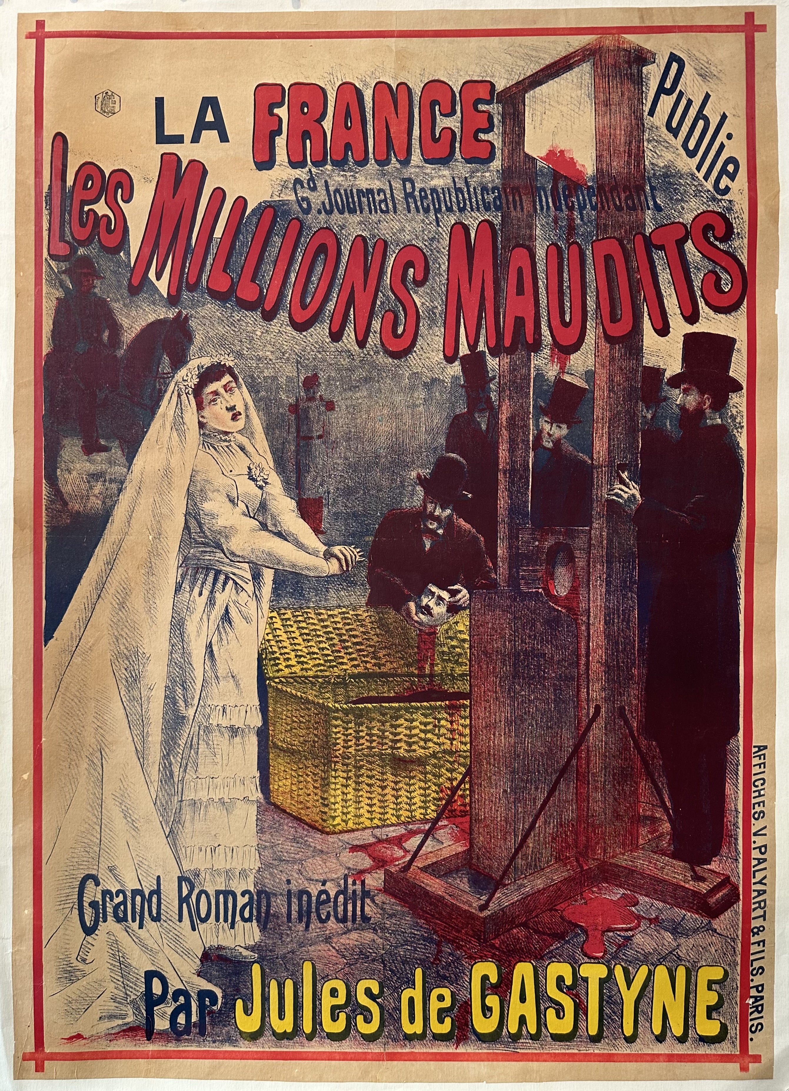 A vintage poster advertising the novel 'Les Millions Maudits' (The Cursed Millions) by Jules de Gastyne, published in the newspaper 'La France: Journal Républicain Indépendant'. The poster features a woman in a white dress standing next to a guillotine, while two men in top hats stand behind it."