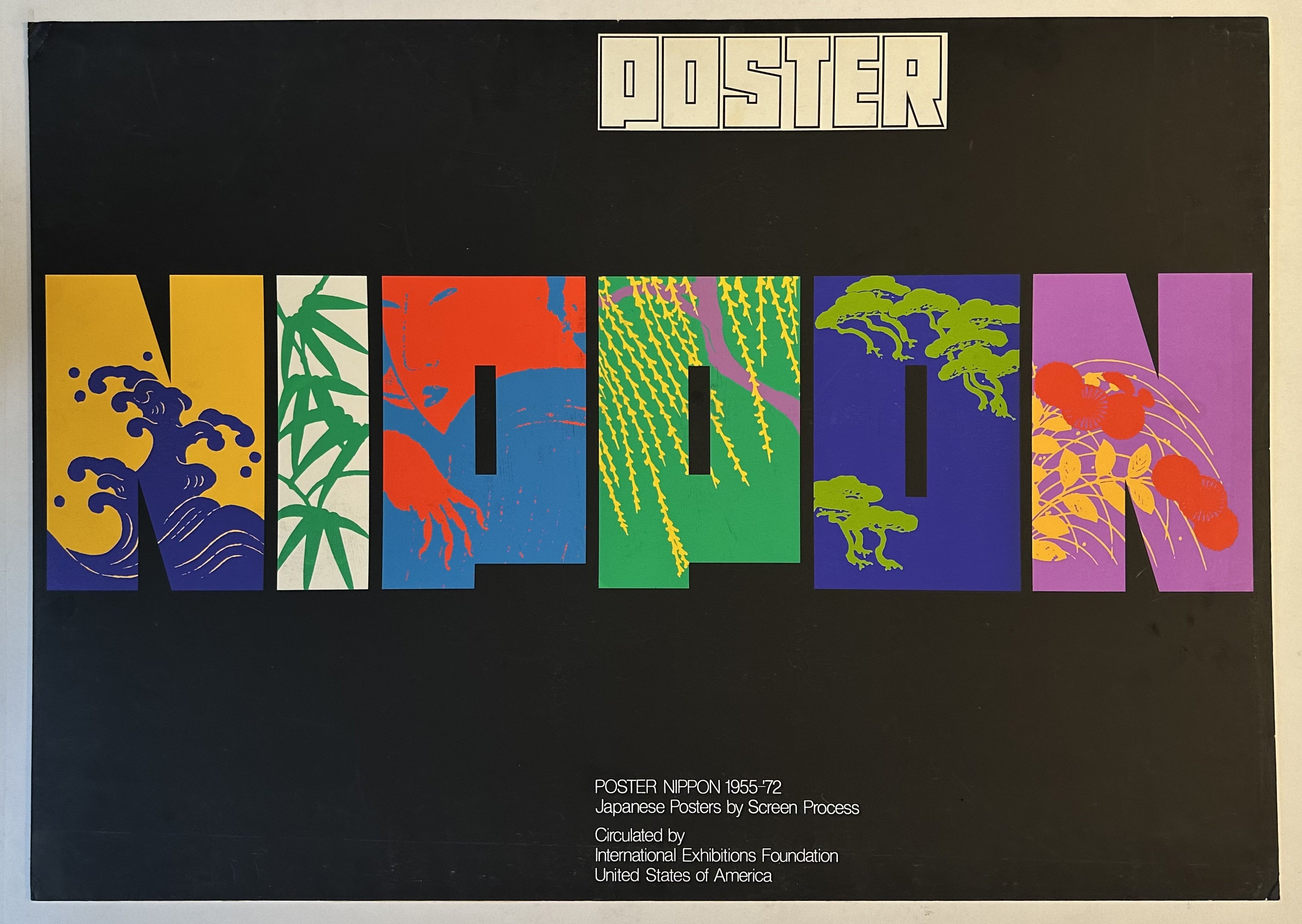 The word "NIPPON" is prominently displayed in large colorful letters. The text "Poster Nippon 1955-72, Japanese Posters by Screen Process, circulated by International Exhibitions Foundation, United States of America" appears in smaller font at the bottom center of the poster.