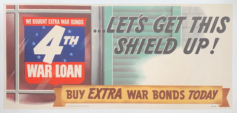Link to We Bought Extra War Bonds 4th War Loan. Let's Get This Shield Up!USA, C. 1944 Product