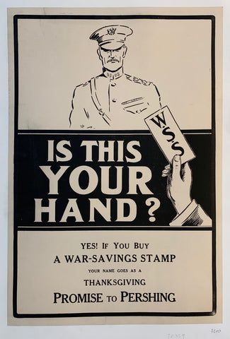 Link to  Is this your hand? - Yes! If You Buy A War-Savings Stamp your name goes as a Thanksgiving Promis to PershingUSA, 1917  Product