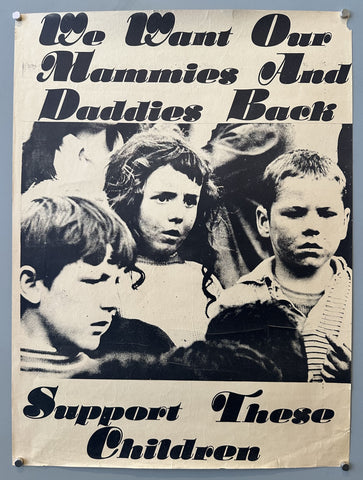 Link to  We Want our Mammies and Daddies BackNorthern Ireland, c. 1970s  Product