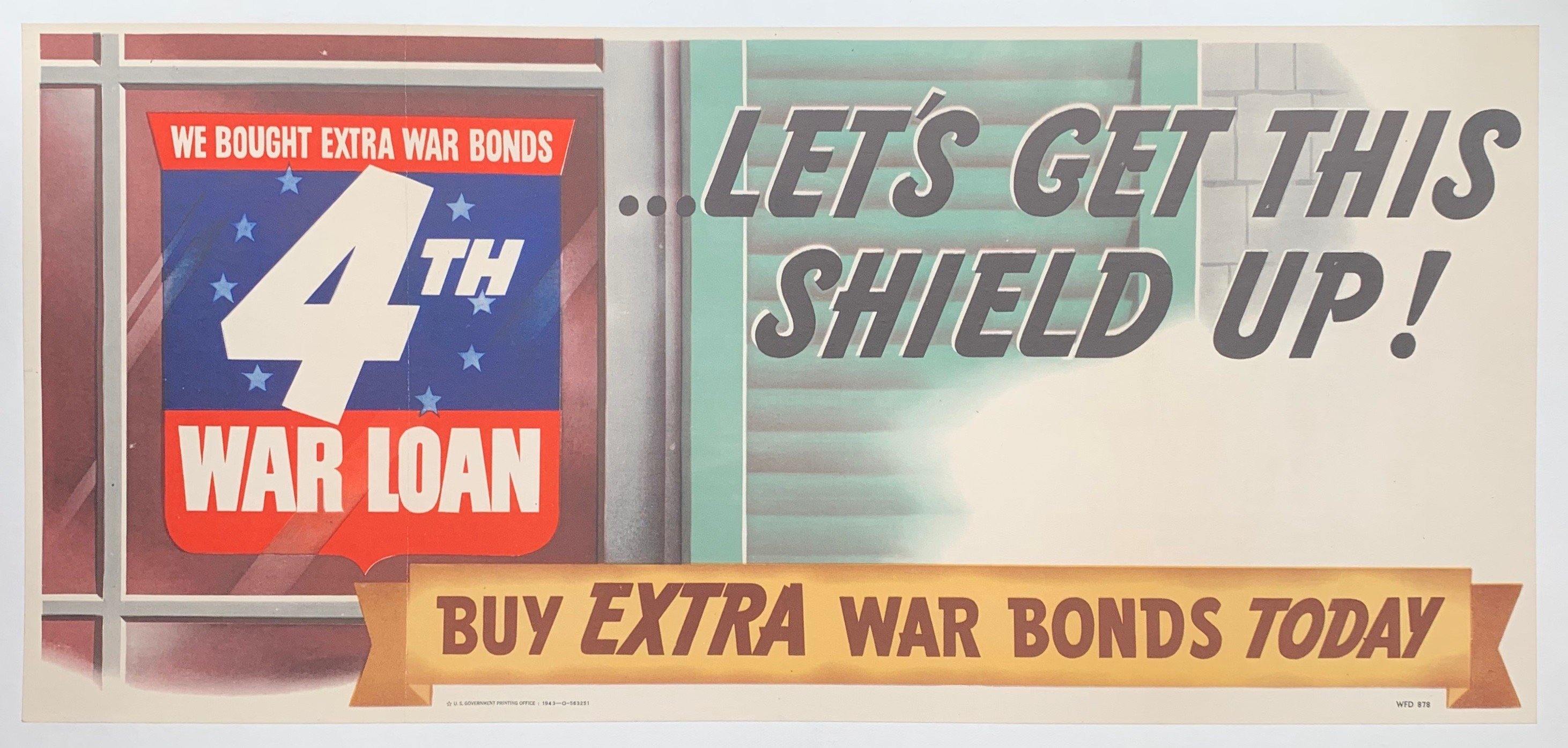 We Bought Extra War Bonds 4th War Loan. Let's Get This Shield Up! - Poster Museum